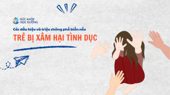 Các dấu hiệu và triệu chứng phổ biến ở trẻ bị xâm hại tình dục