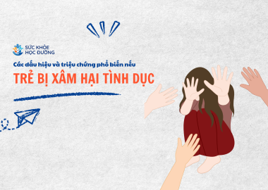 Các dấu hiệu và triệu chứng phổ biến ở trẻ bị xâm hại tình dục